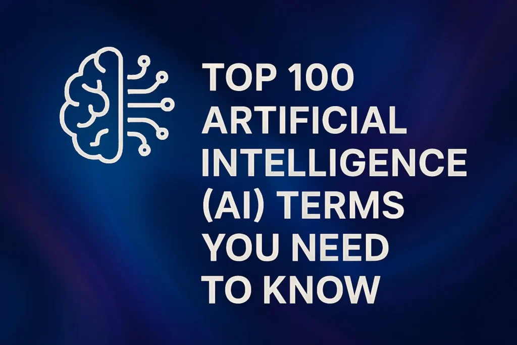 Top 100 Artificial Intelligence (AI) Terms You Need to Know