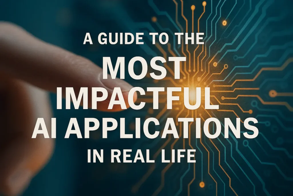 Most Impactful AI Applications in Real Life